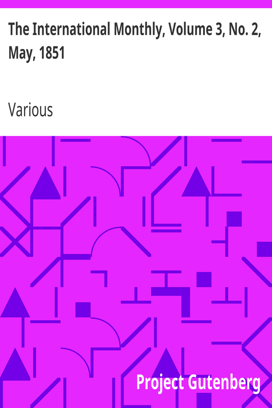 The International Monthly, Volume 3, No. 2, May, 1851 by Various