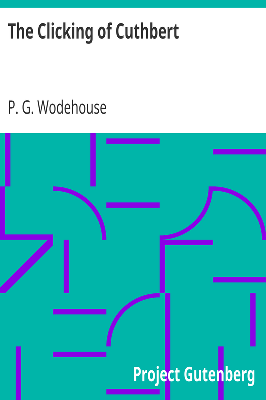 The Clicking of Cuthbert by P. G. Wodehouse